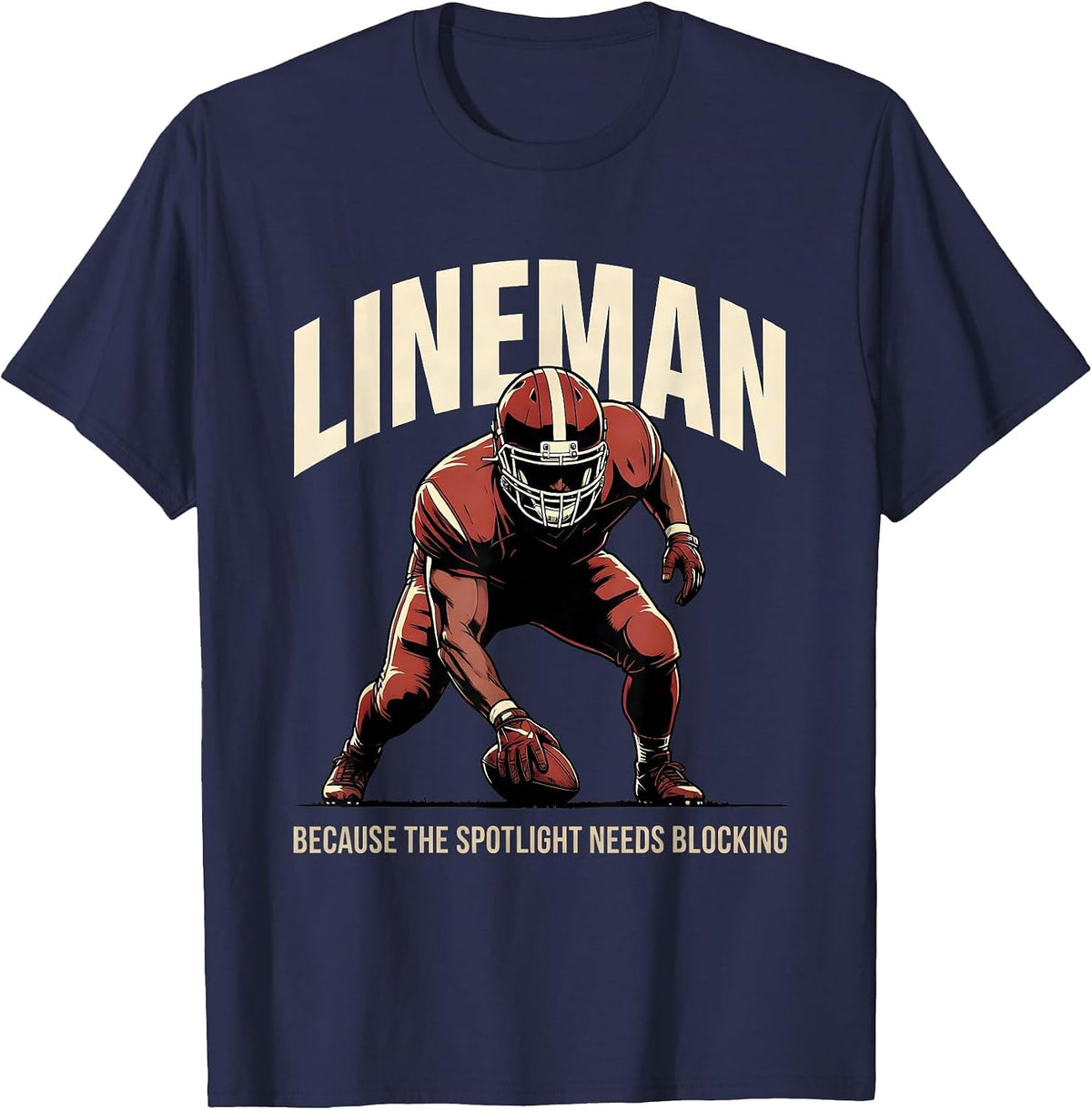 Lineman Because The Spotlight Needs Blocking Football T-Shirt - Navy Blue