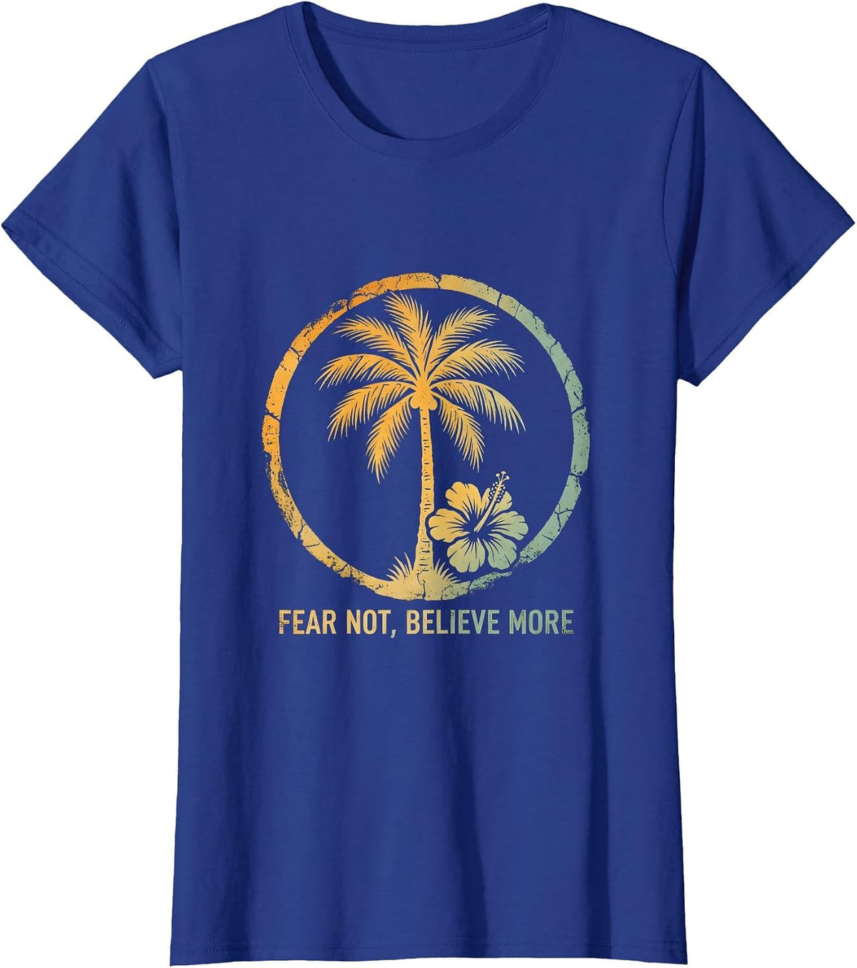 Women's Fear Not Believe More Faith Over Fear Design T-Shirt - Royal Blue