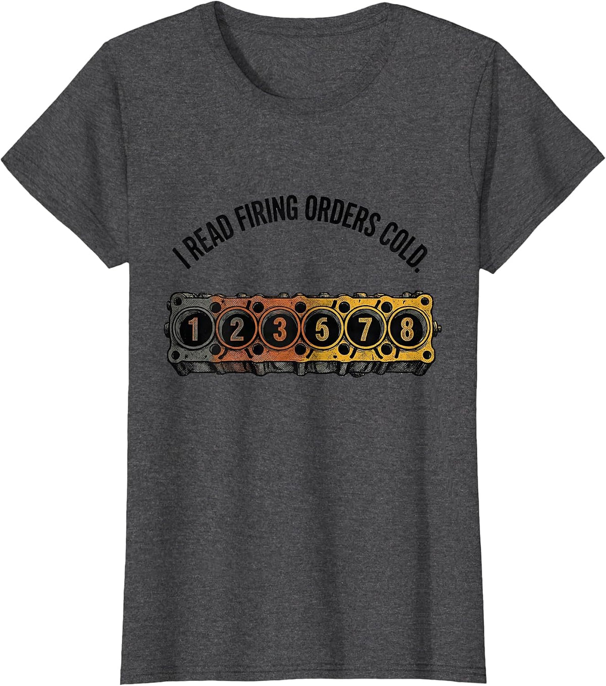 Women's I Read Firing Orders Cold Funny Mechanic Car Engine T-Shirt - Dark Heather Grey