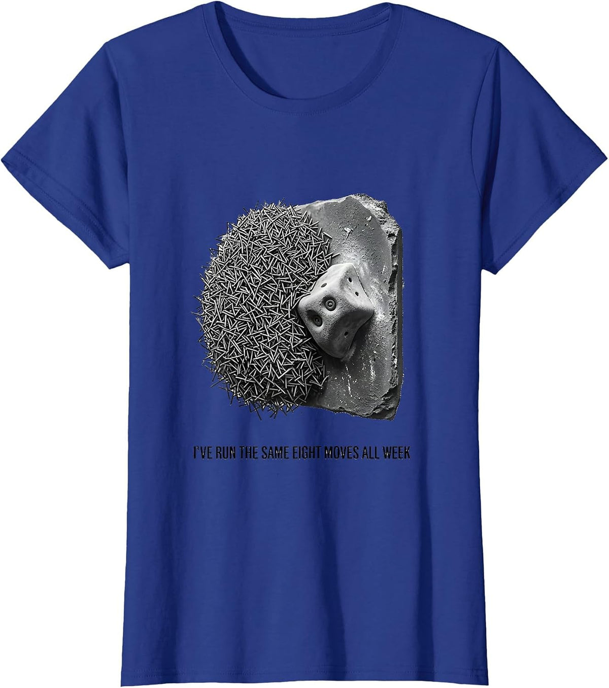 Women's I've Run The Same Eight Moves All Week Funny Rock Climbing T-Shirt - Royal Blue
