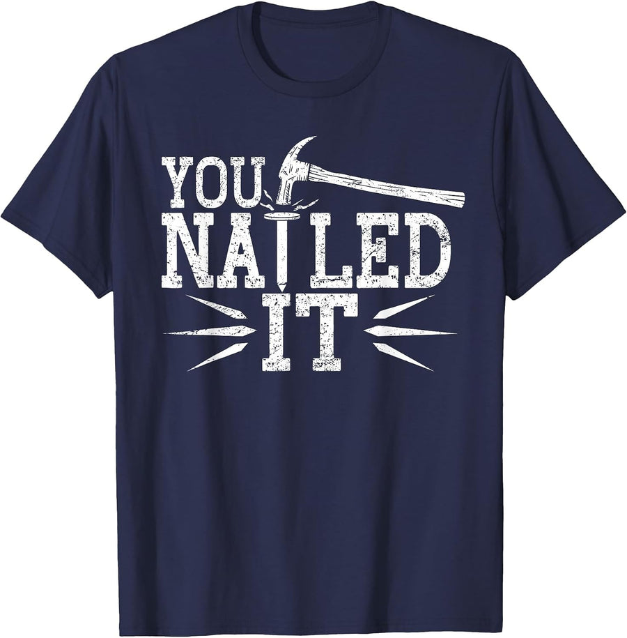 You Nailed It Wood Worker Woodworker Handyman T-Shirt - Navy Blue