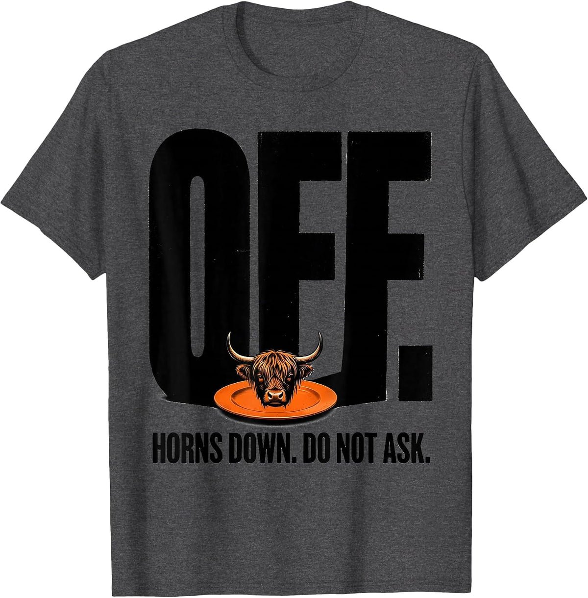 Off Horns Down Do Not Ask Highland Cow Official Sleepshirt T-Shirt - Dark Heather Grey
