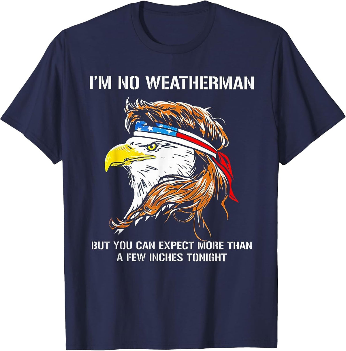 I'm No Weatherman But You Can Expect Eagle T-Shirt - Navy Blue