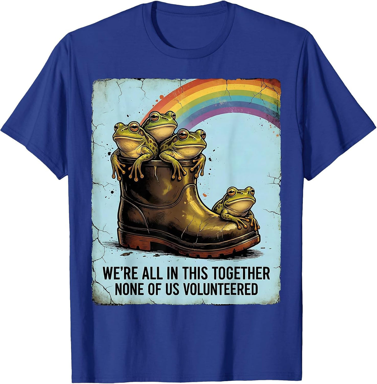 Men's We're All In This Together None Of Us Volunteered Funny T-Shirt - Royal Blue