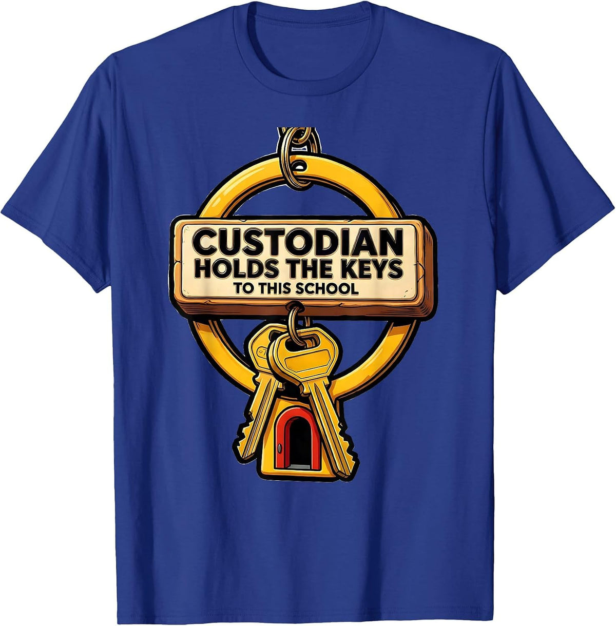 Men's Custodian Holds The Keys To This School Funny T-Shirt - Royal Blue