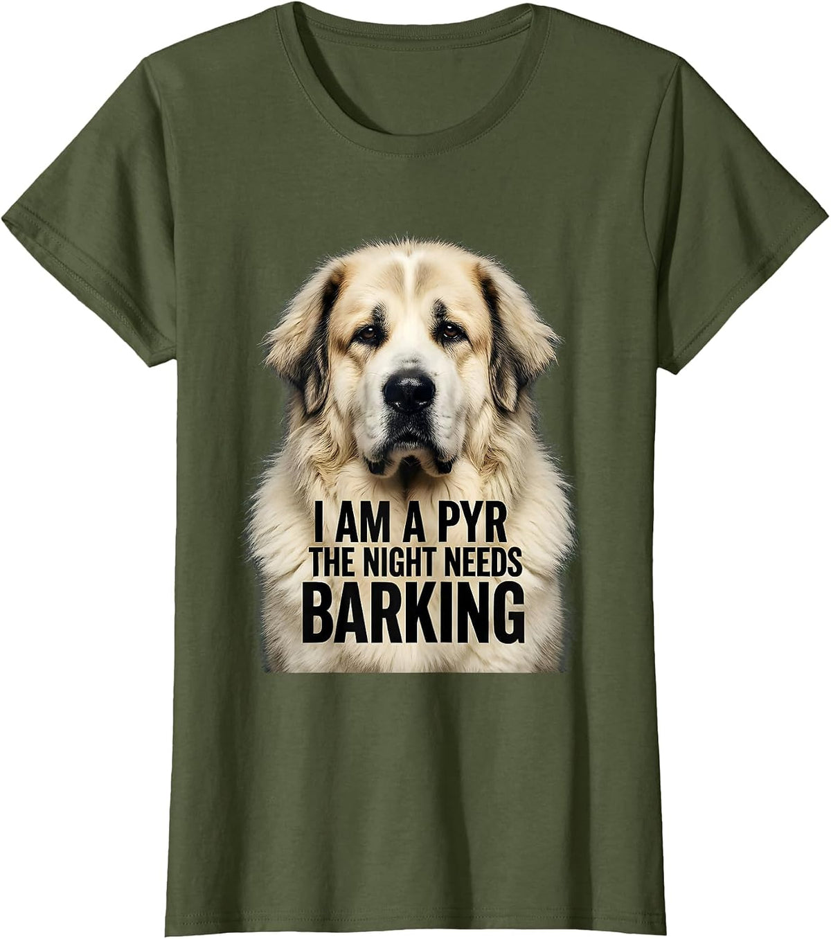 Women's I Am A Pyr The Night Needs Barking Funny Great Pyrenees Dog T-Shirt - Olive Green