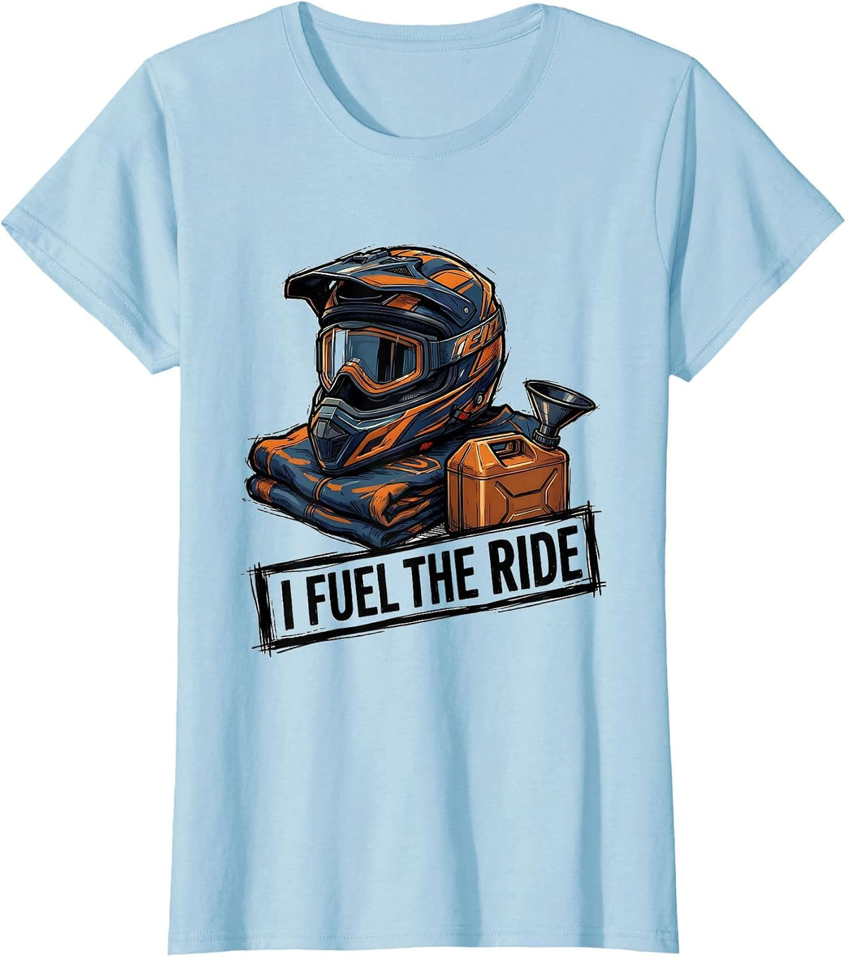 I Fuel The Ride Motocross Helmet Dirt Bike Rider Pride T-Shirt - Baby Blue
