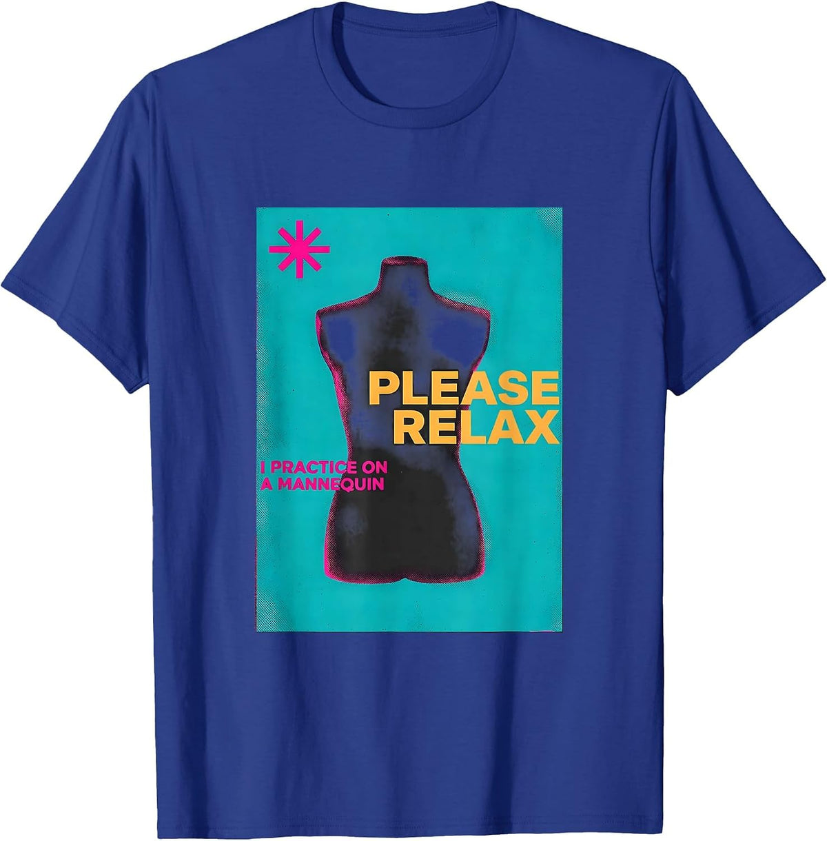 Please Relax I Practice On A Mannequin Funny EMT Paramedic T-Shirt - Royal Blue