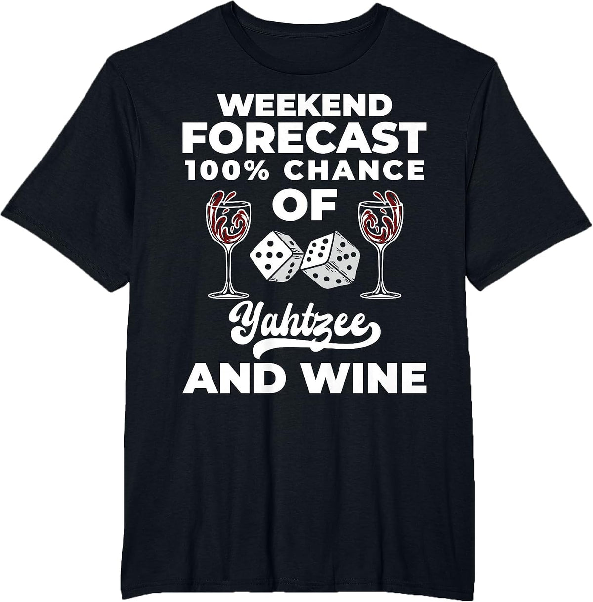 Weekend Forecast Yahtzee Dice Game Night Wine T-Shirt - Black