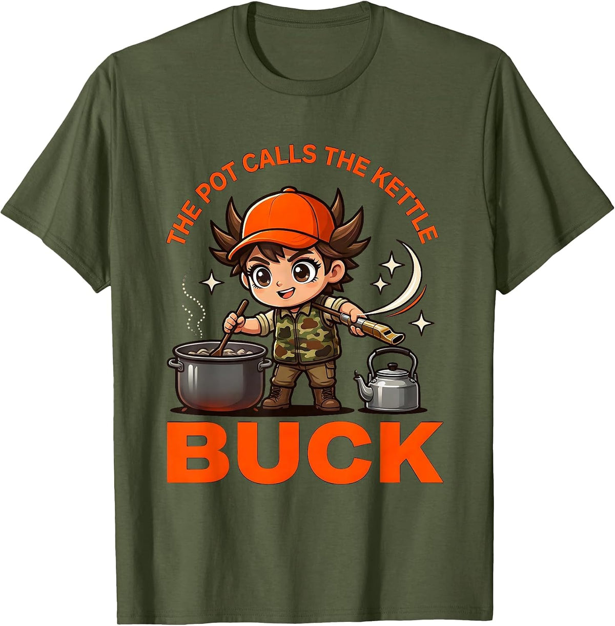 Men's THE POT CALLS THE KETTLE BUCK Funny Deer Hunter Camp Gift T-Shirt - Olive Green