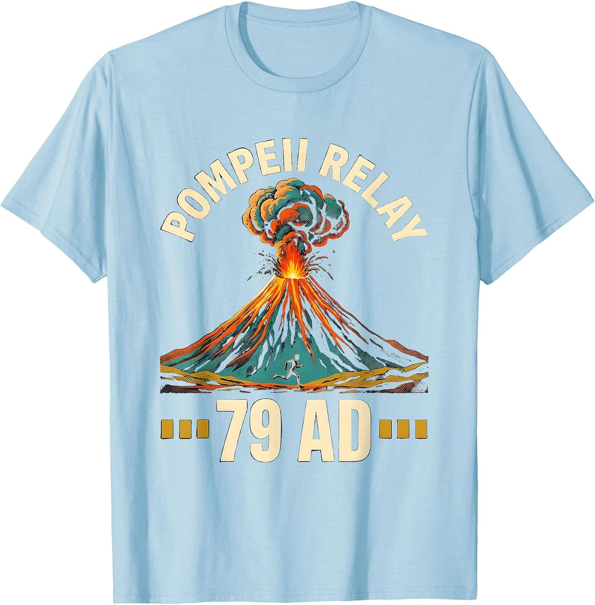 Men's Pompeii Relay 79 AD Funny Volcano Geography Volcanologist T-Shirt - Baby Blue