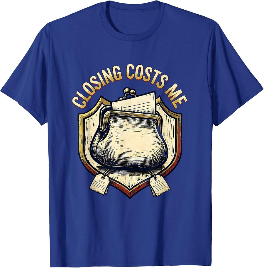 Closing Costs Me Funny Realtor Mortgage Loan Processor Gift T-Shirt - Royal Blue