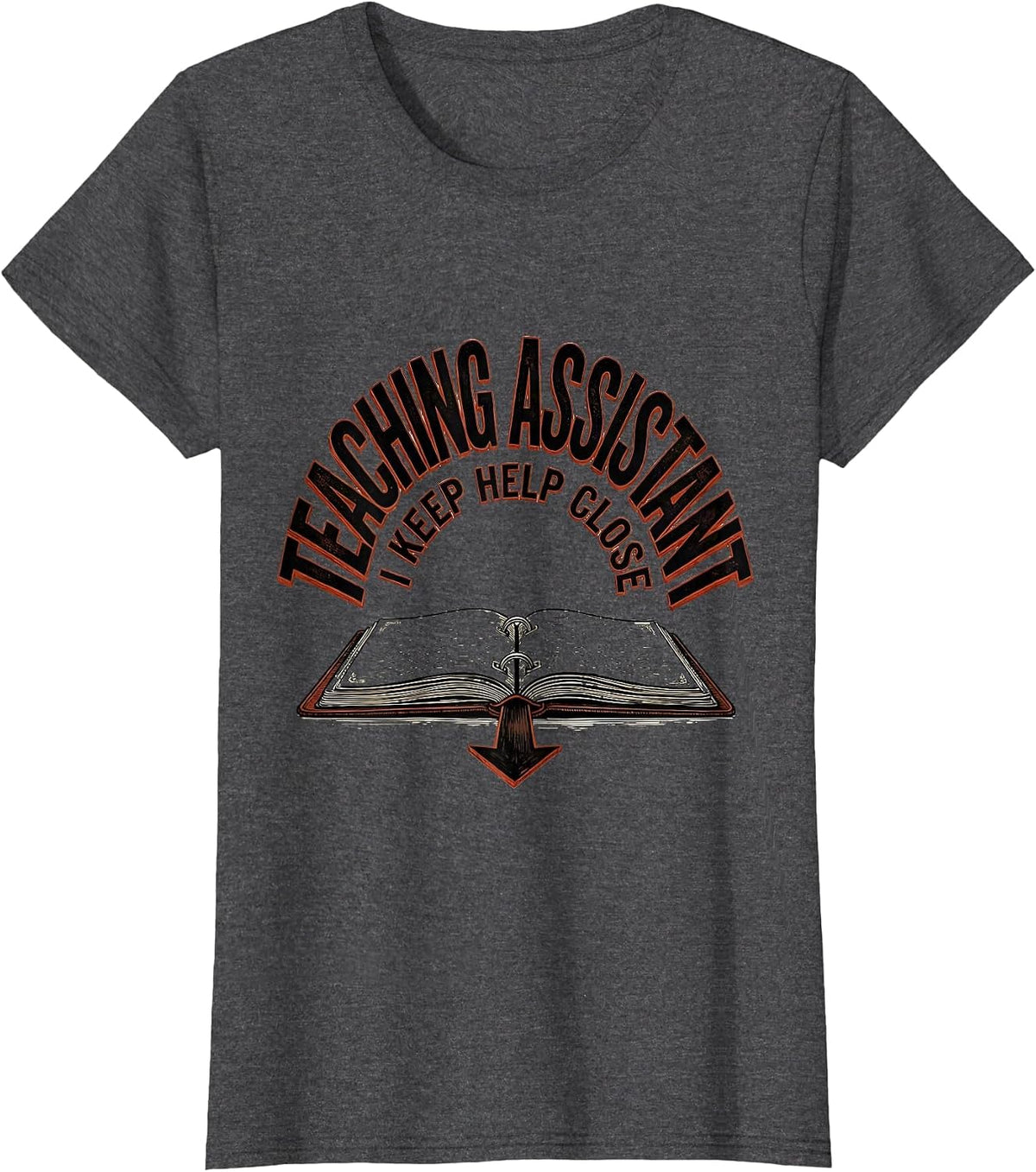 Women's Teaching Assistant I Keep Help Close Wood Type Letterpress T-Shirt - Dark Heather Grey