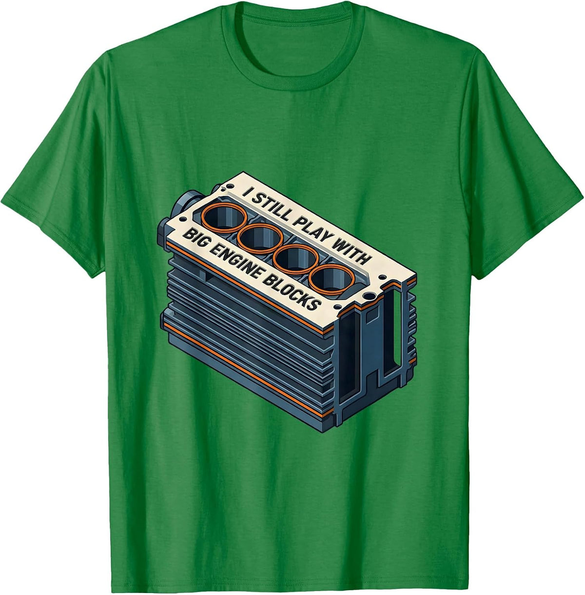 Men's I Still Play With Big Engine Blocks Funny Mechanic Auto T-Shirt - Kelly Green