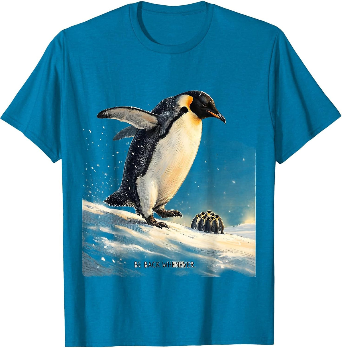 Be Back Whenever Funny Penguin Lover Animal Humor T-Shirt - Sapphire Blue