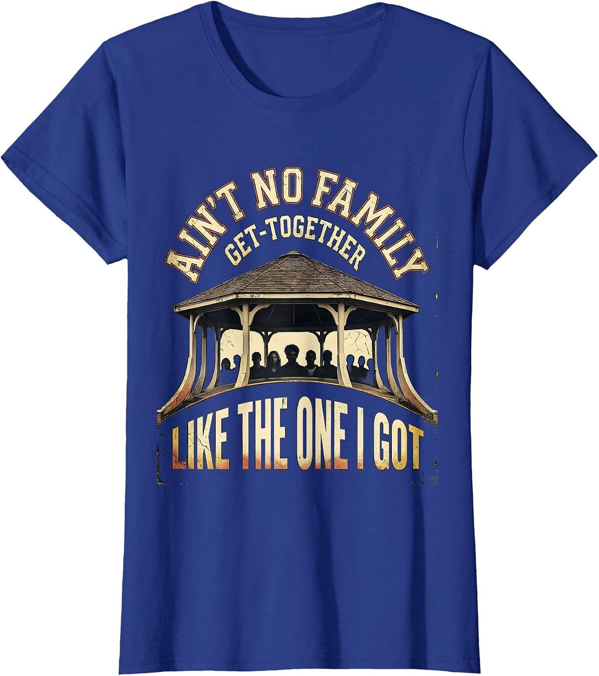 Women's Ain't No Family Get-Together Like The One I Got Funny T-Shirt - Royal Blue