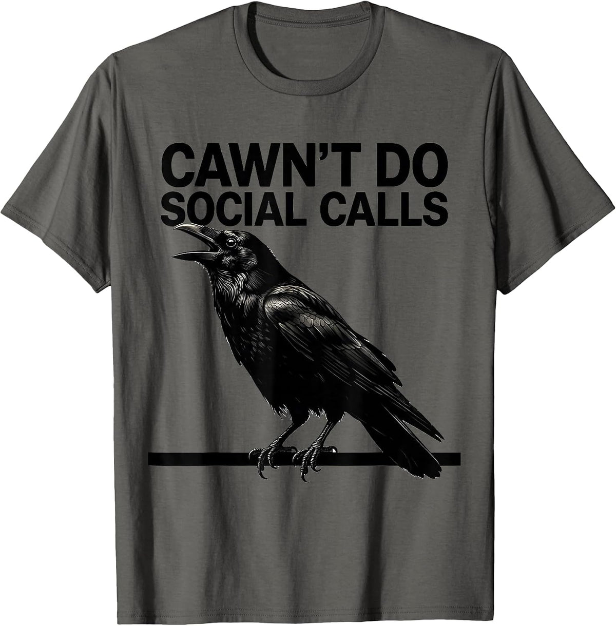 Cawn't Do Social Calls Funny Crow Raven Dark Humor Gothic T-Shirt - Asphalt Grey