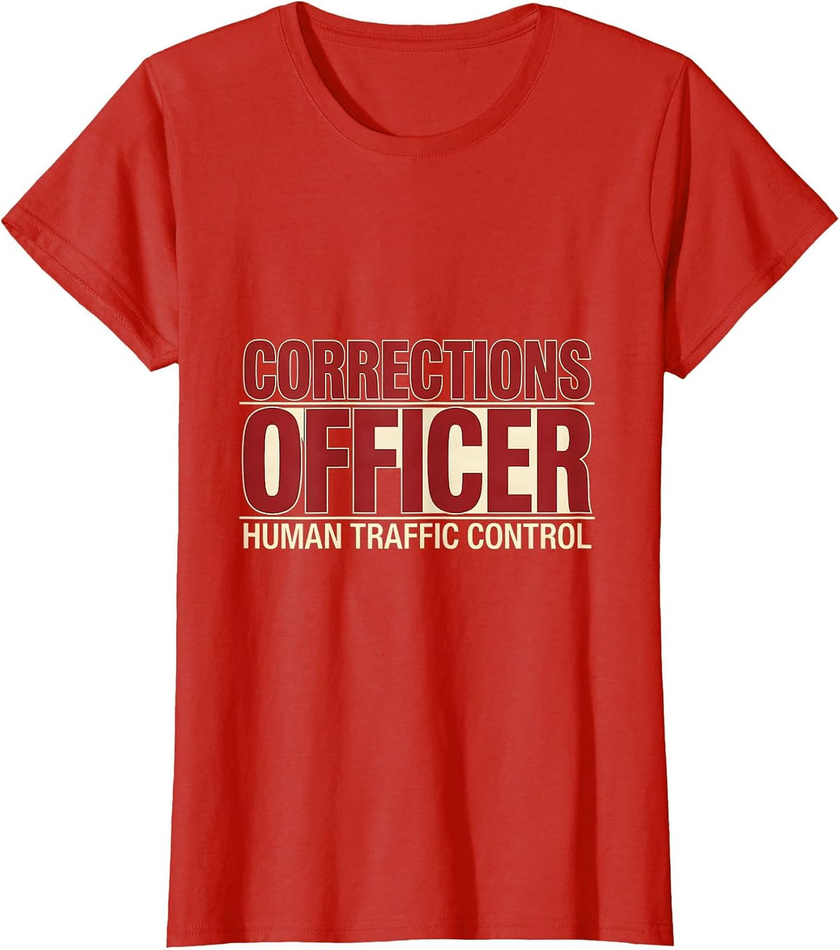 CORRECTIONS OFFICER / HUMAN TRAFFIC CONTROL Funny Gift T-Shirt - Red