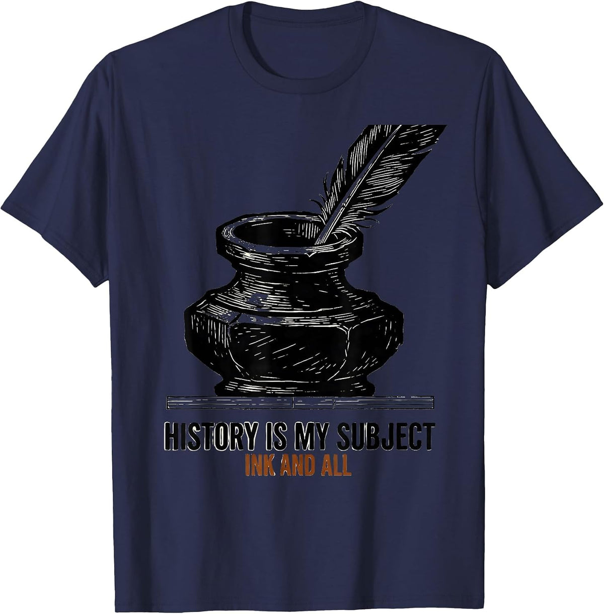 Men's History Is My Subject Ink And All Funny History Teacher T-Shirt - Navy Blue