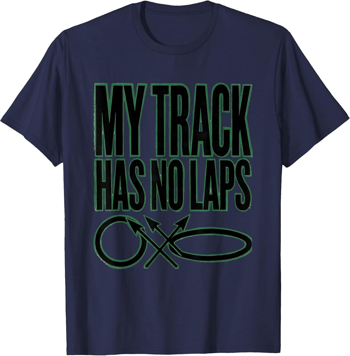 My Track Has No Laps Funny Track And Field Throwers Gift T-Shirt - Navy Blue