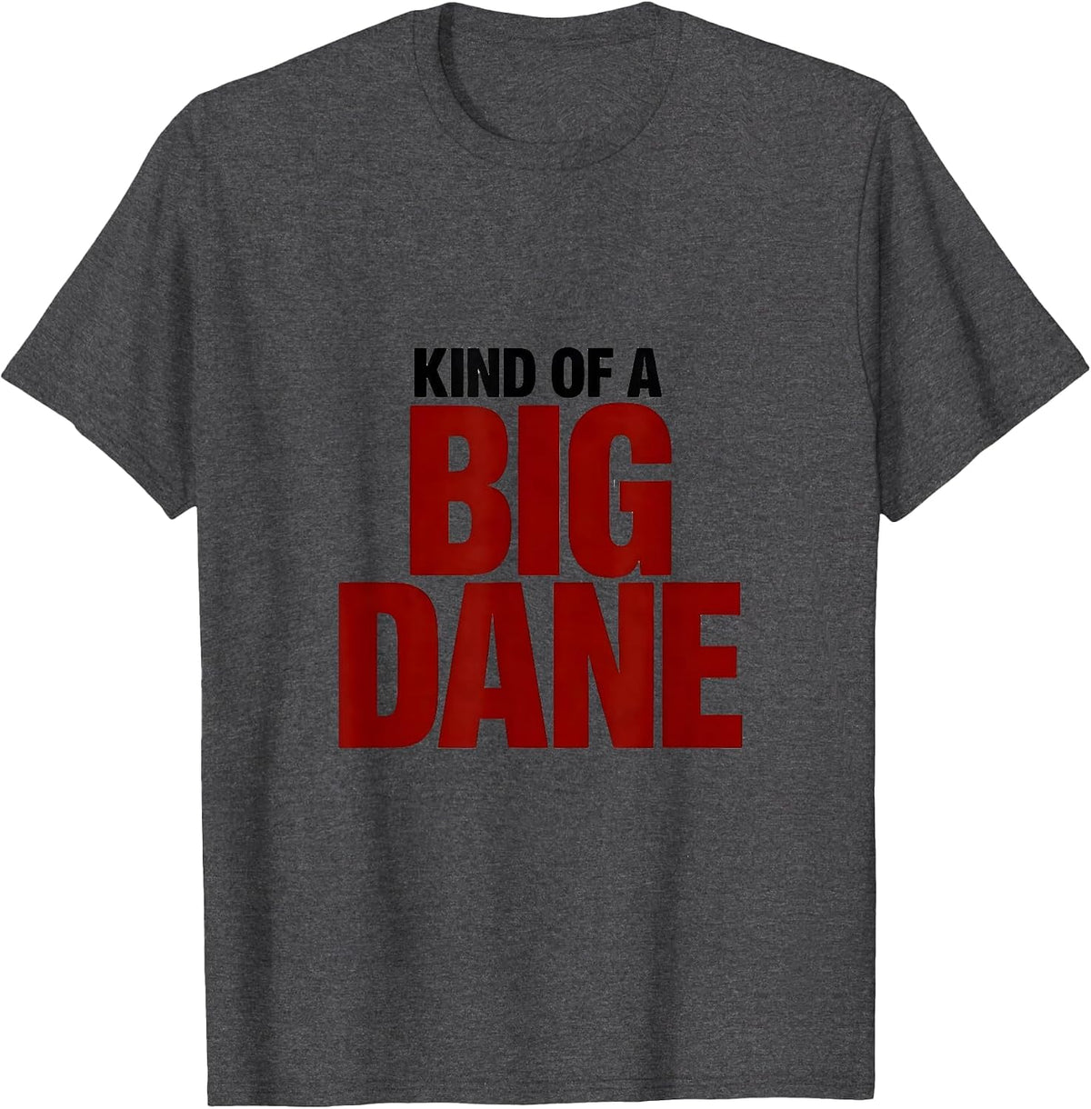 Kind Of A Big Dane Witty Shakespeare Literary Quote Theater T-Shirt - Dark Heather Grey