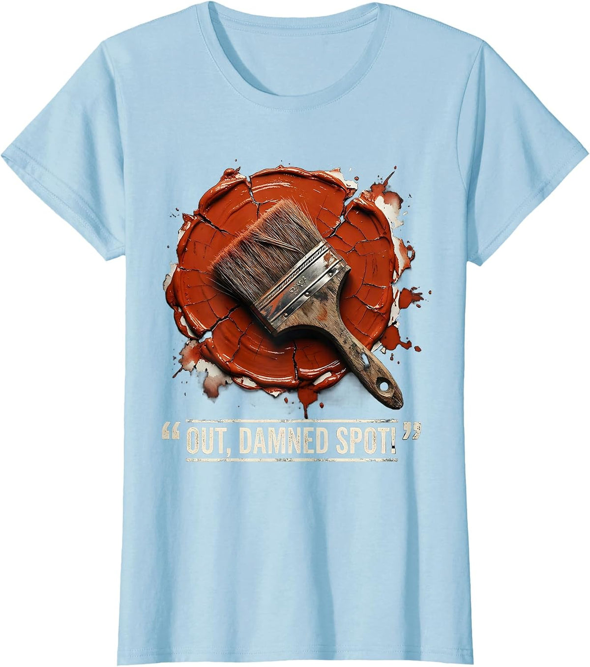 Out Damned Spot Distressed Literary Quote Dramatic Humor T-Shirt - Baby Blue