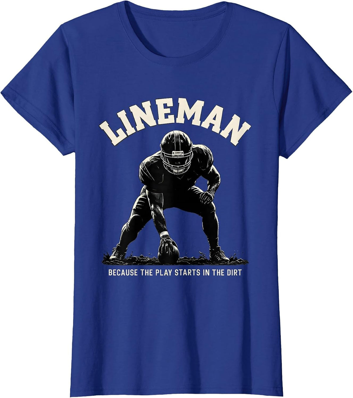 Women's Lineman Because The Play Starts In The Dirt Funny T-Shirt - Royal Blue