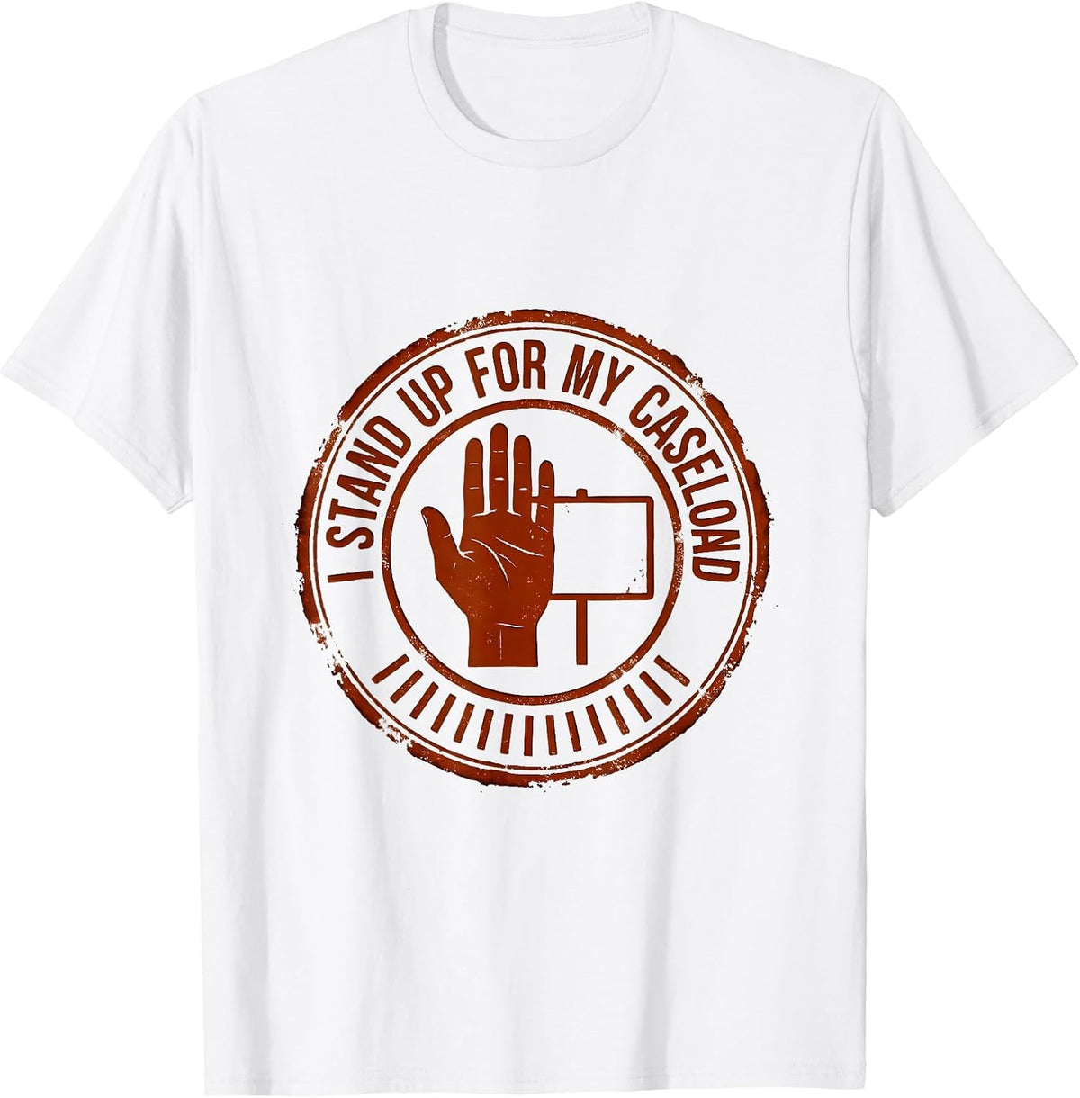 Men's I Stand Up For My Caseload Funny Social Worker Job Humor T-Shirt - White