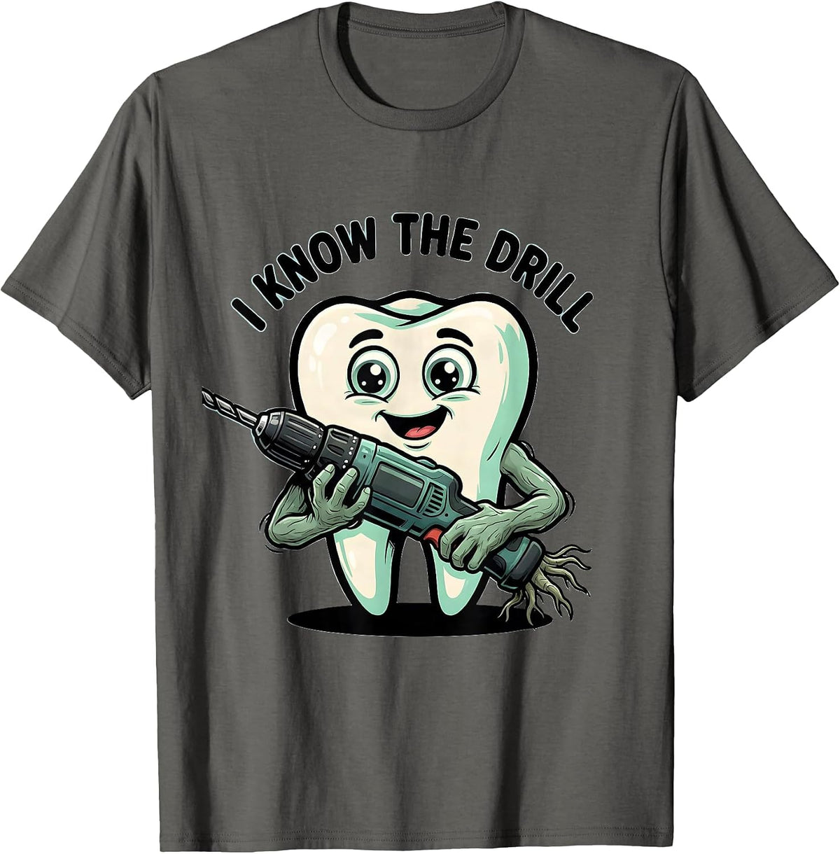 Men's I Know The Drill Funny Dental Hygienist Humor T-Shirt - Asphalt Grey