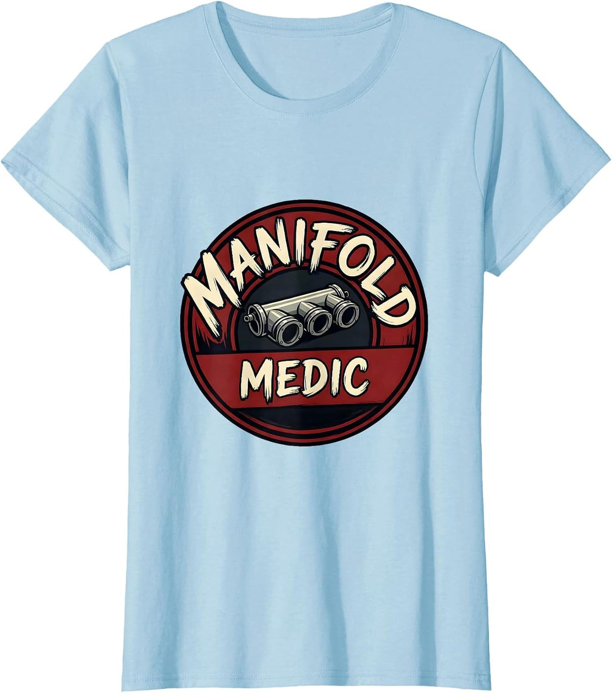 Manifold Medic Funny Car Guy Auto Mechanic Trucker Humor T-Shirt - Baby Blue