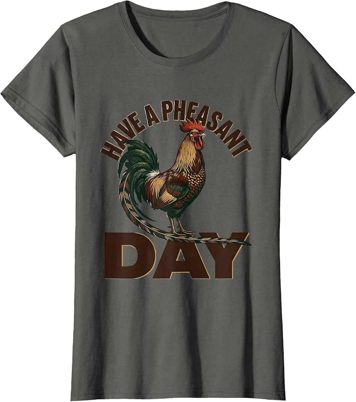 Women's Have A Pheasant Day Funny Pheasant Hunter Hunting Gift T-Shirt - Asphalt Grey