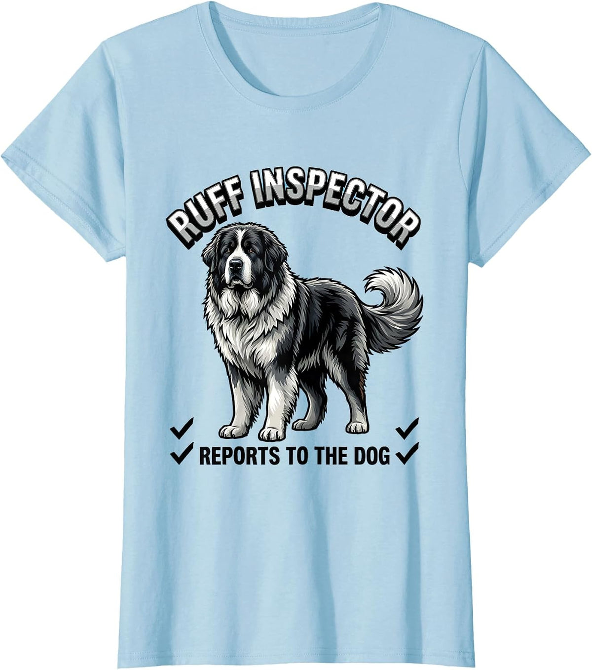 Ruff Inspector, Reports To The Dog Great Pyrenees Dog Owner T-Shirt - Baby Blue