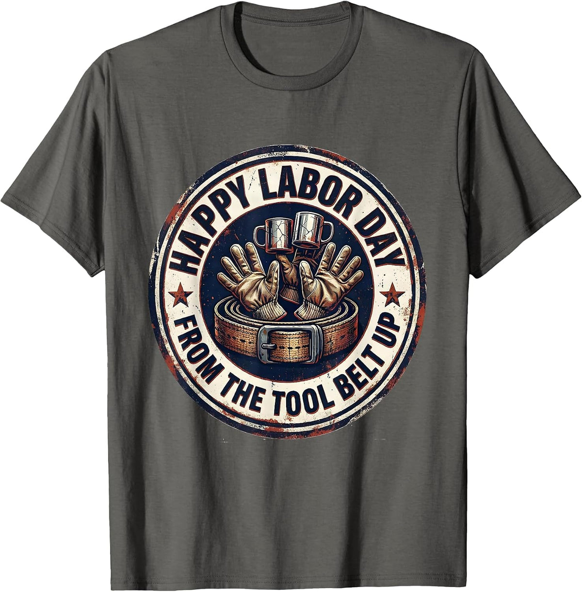Happy Labor Day, From The Tool Belt Up Distressed Union T-Shirt - Asphalt Grey
