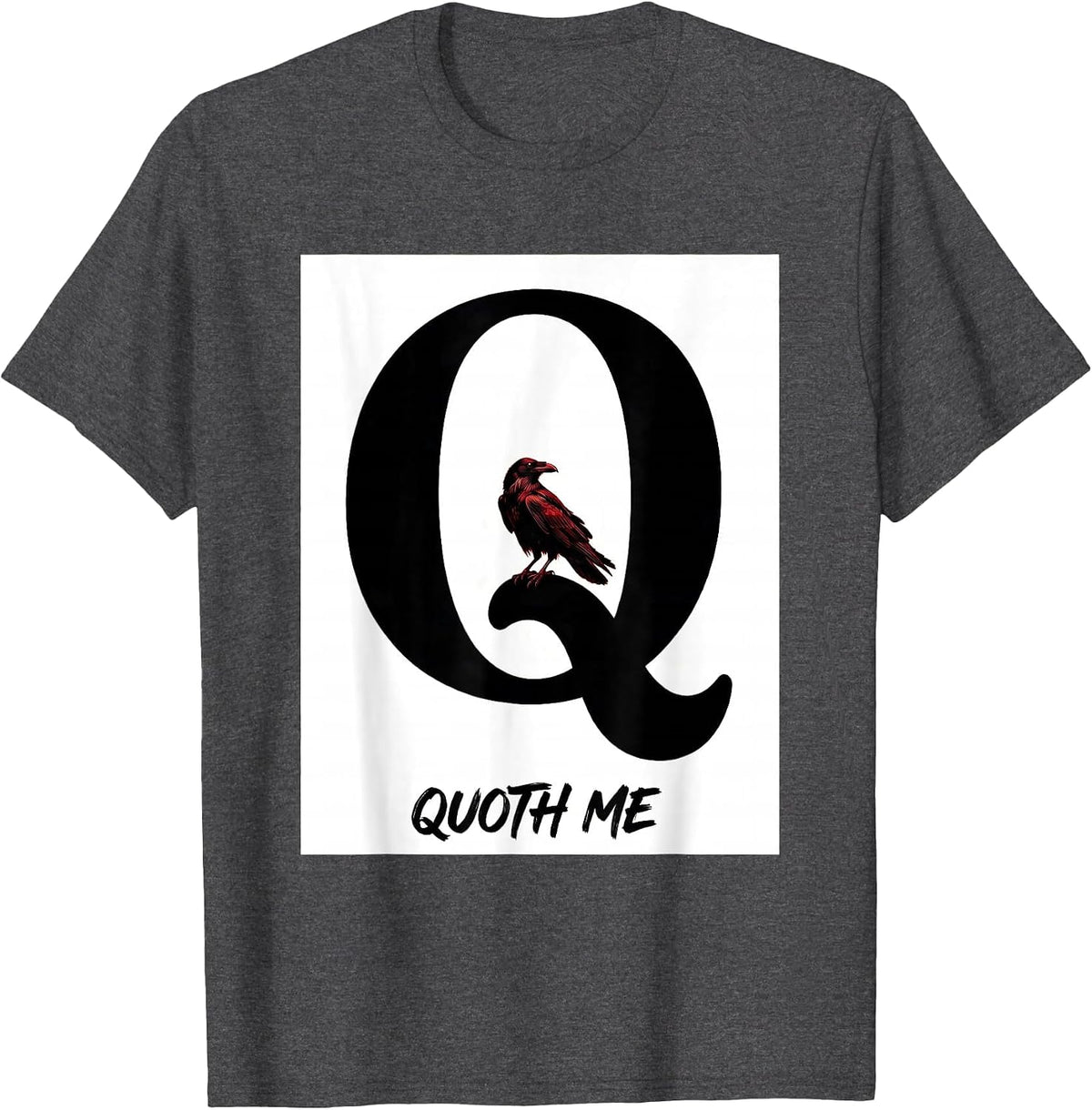 Quoth Me Gothic Edgar Allan Poe Raven Quote Literary Humor T-Shirt - Dark Heather Grey