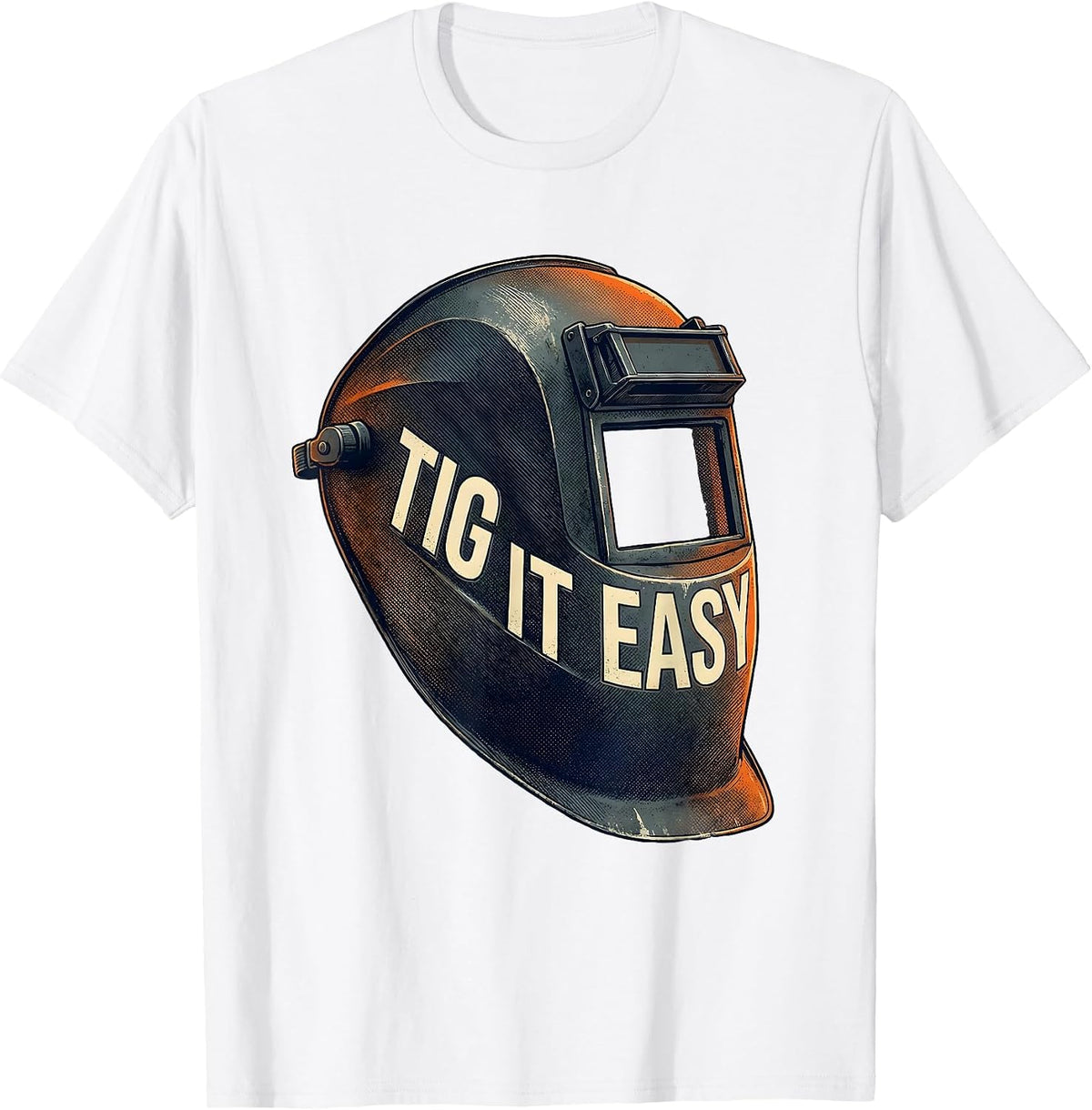 Men's TIG It Easy Welding Hood Funny Welder Metal Worker Humor T-Shirt - White