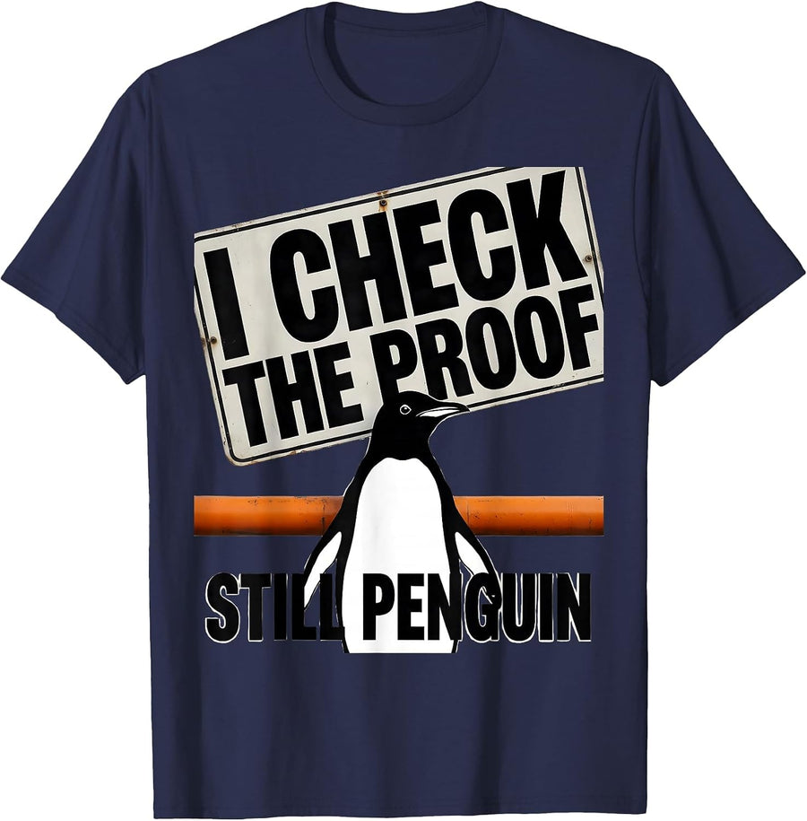 I Check The Proof Still Penguin Funny Penguin Lover Humor T-Shirt - Navy Blue