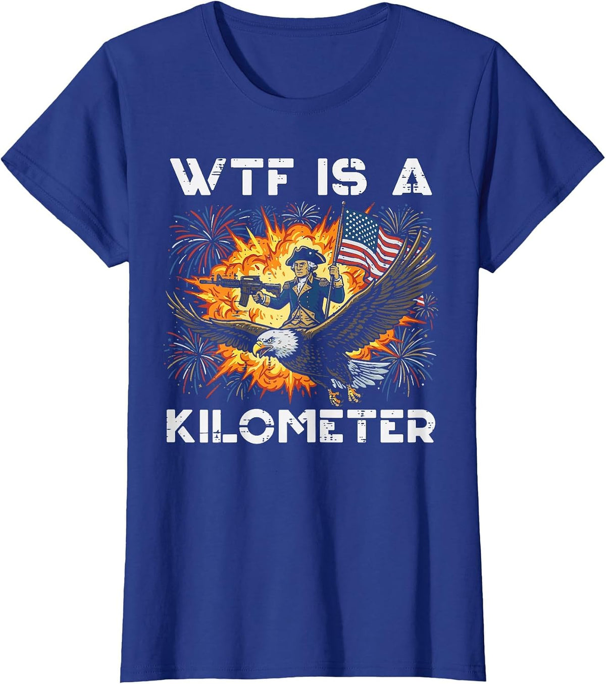 Washington WTF is A Kilometer 4th of July Humor Men Women T-Shirt - Royal Blue