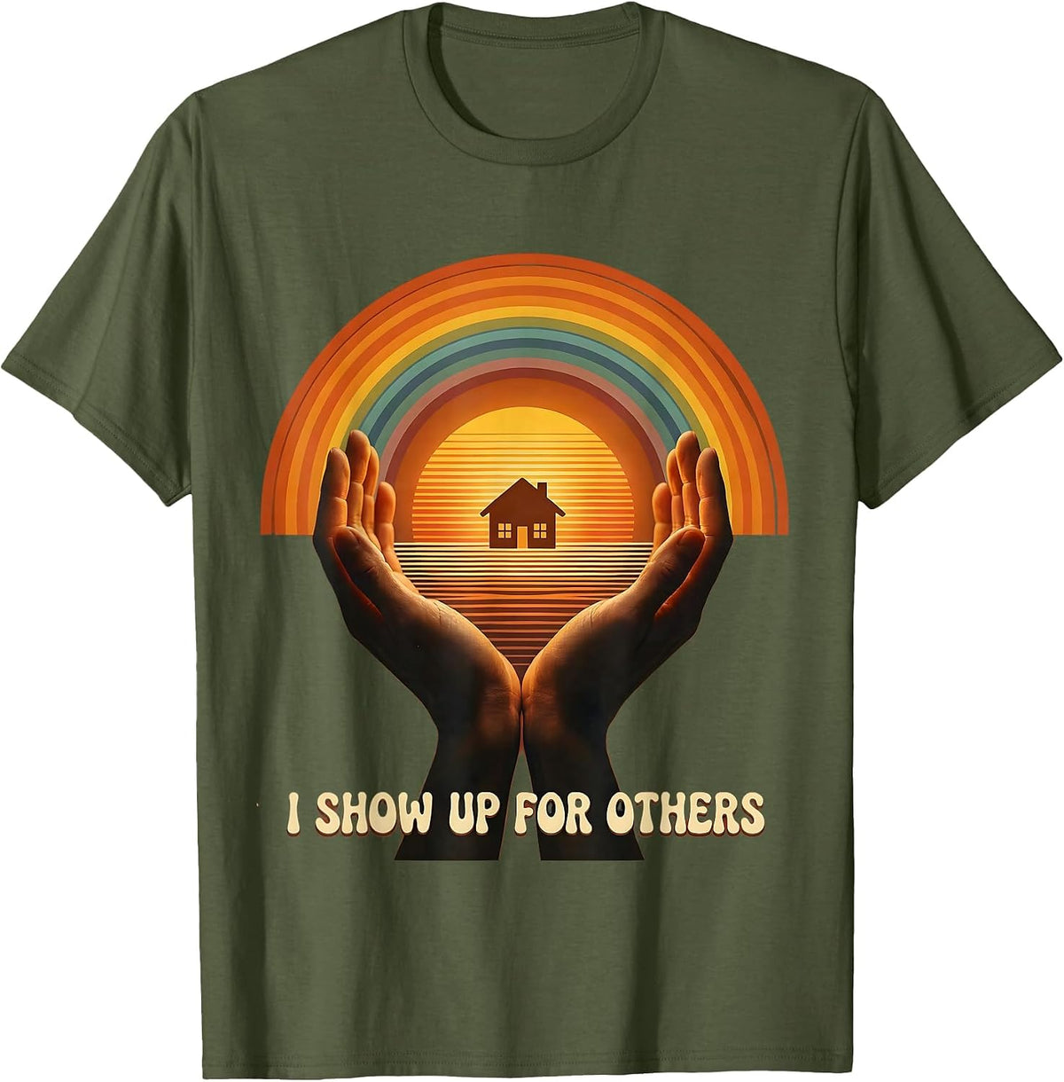 I Show Up For Others Social Worker Design T-Shirt - Olive Green