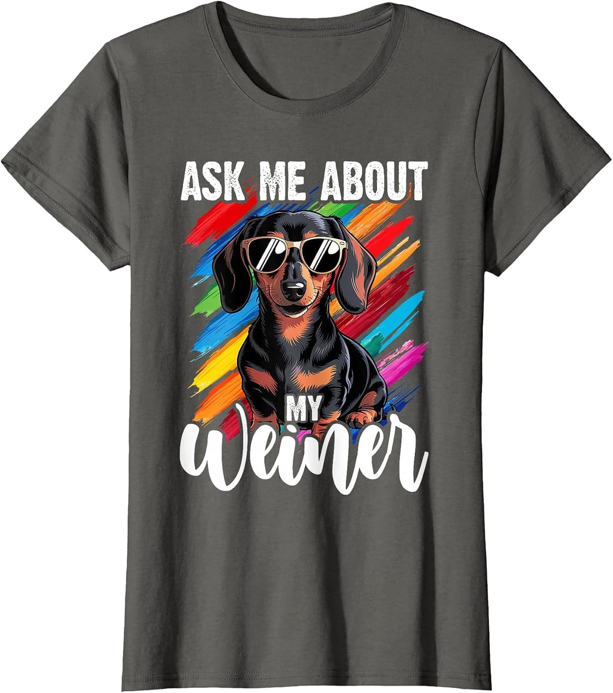 Ask Me About My Weiner Funny Dachshund Wiener Doxie Lover T-Shirt - Asphalt Grey