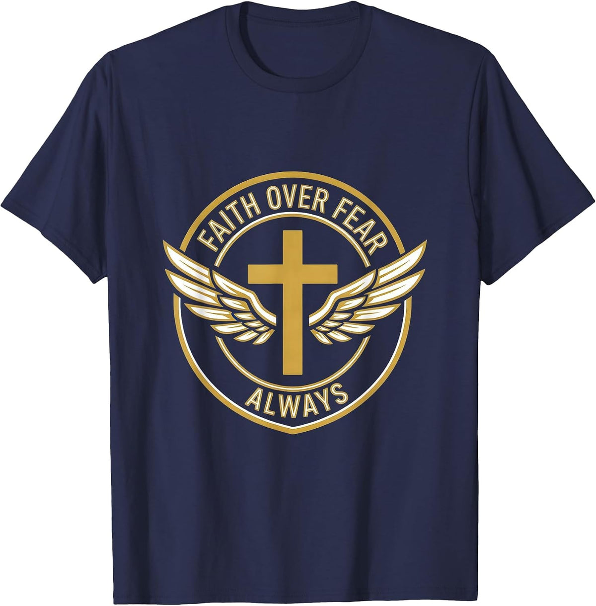 Faith Over Fear Always Religious Graphic Design T-Shirt - Navy Blue