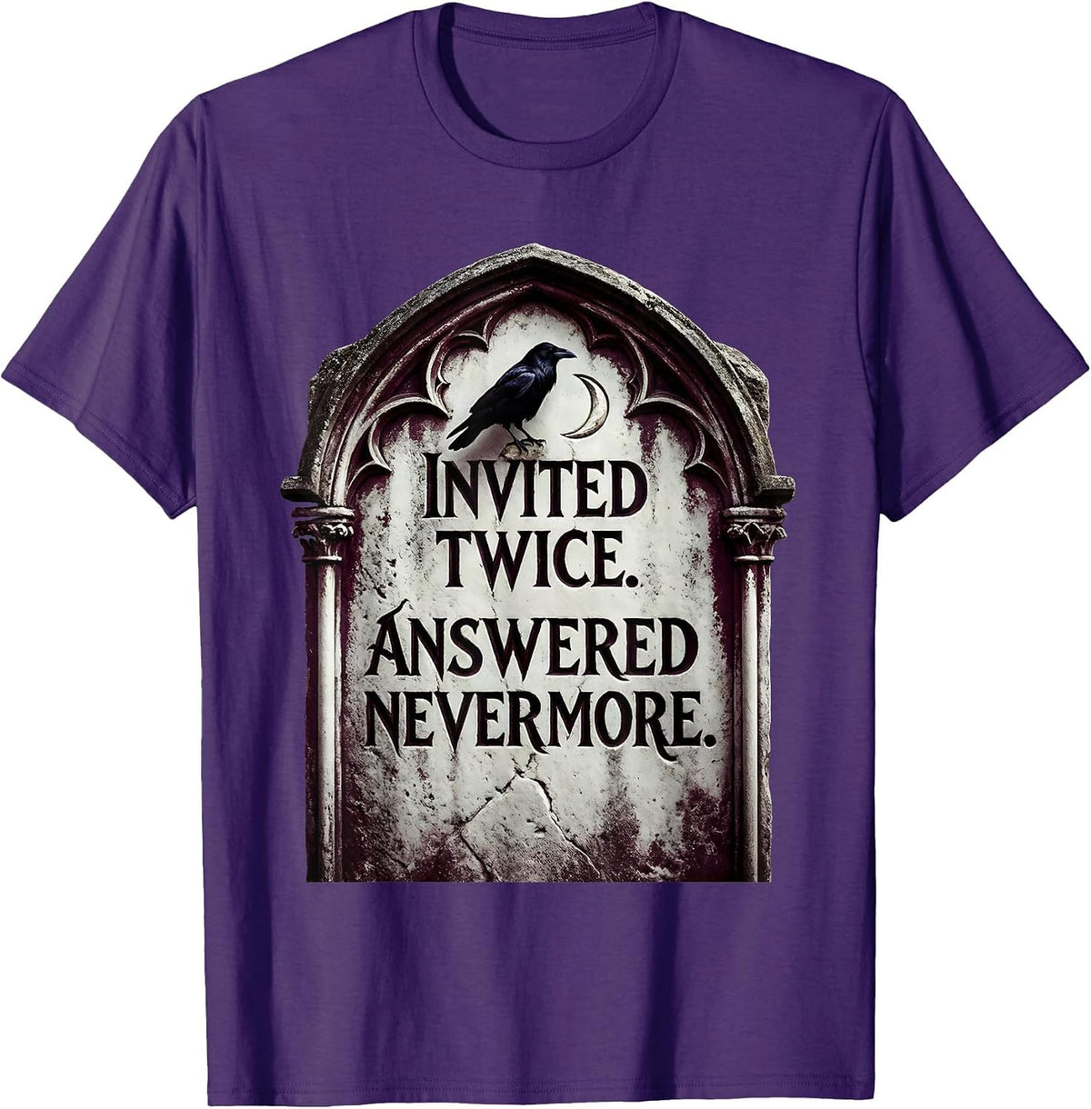 Invited Twice Answered Nevermore Gothic Literary Humor Raven T-Shirt - Purple