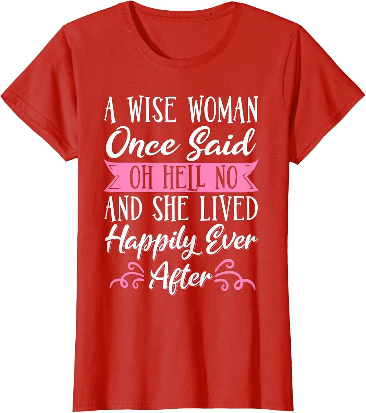 A Wise Woman Once Said Oh Hell No No T-Shirt - Red