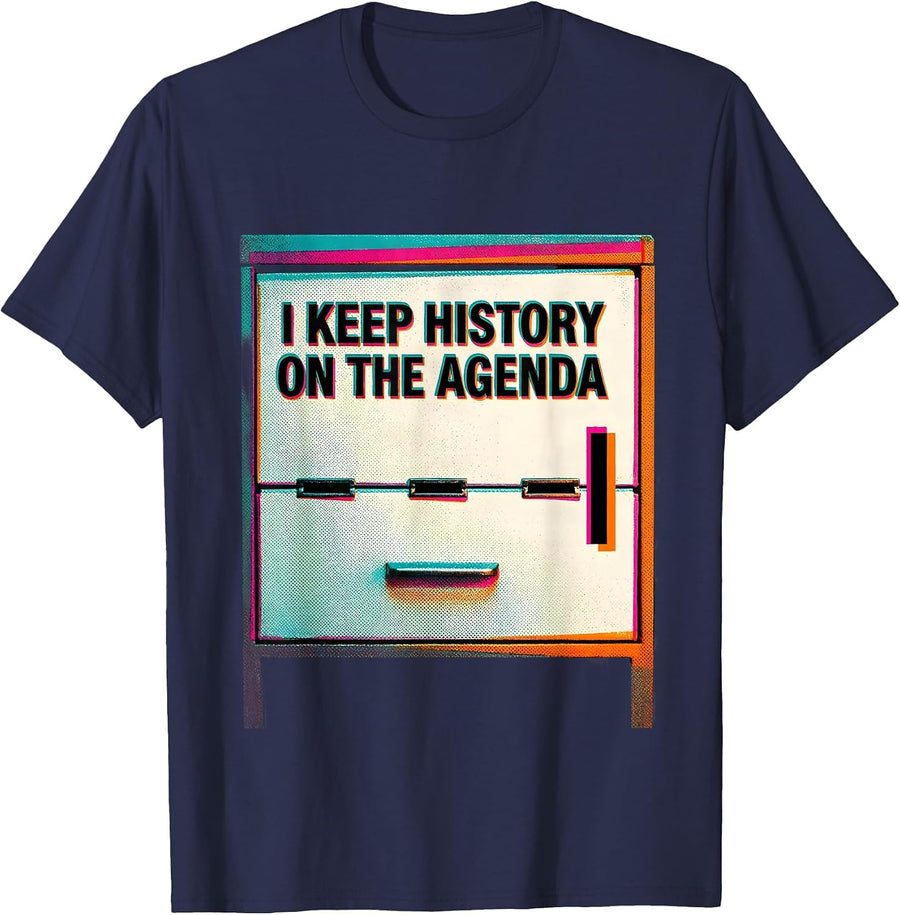 I Keep History On The Agenda Funny History Teacher Sarcastic T-Shirt - Navy Blue