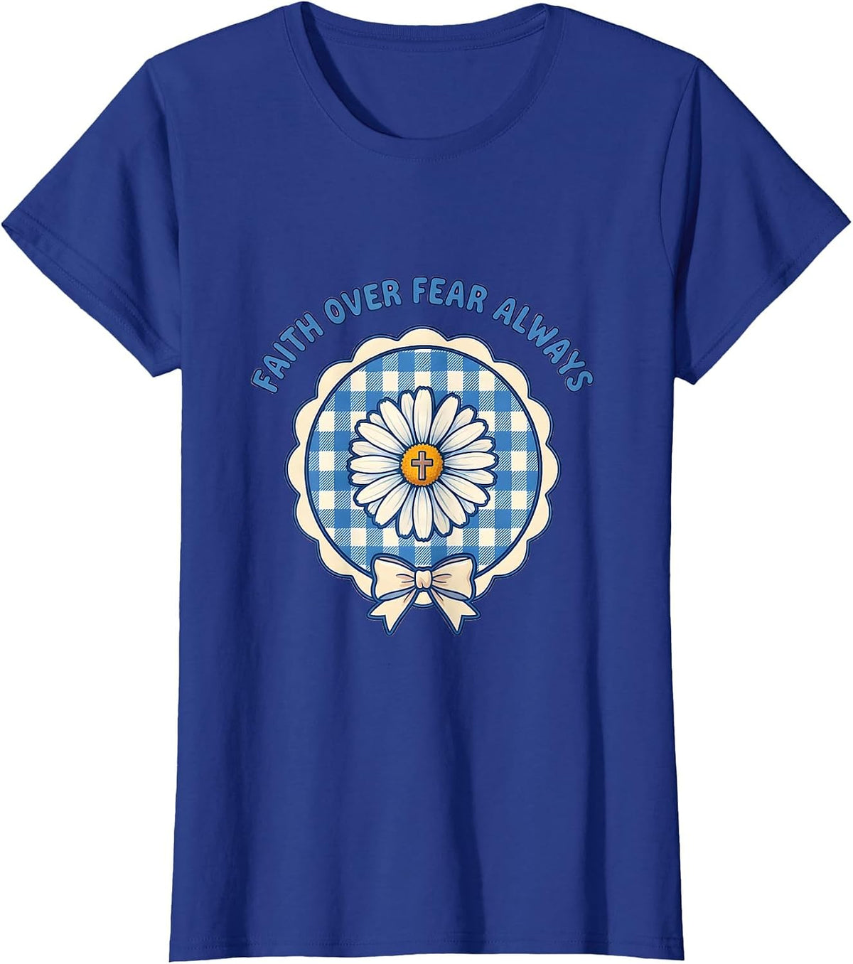 Women's Faith Over Fear Always Inspirational God Design T-Shirt - Royal Blue