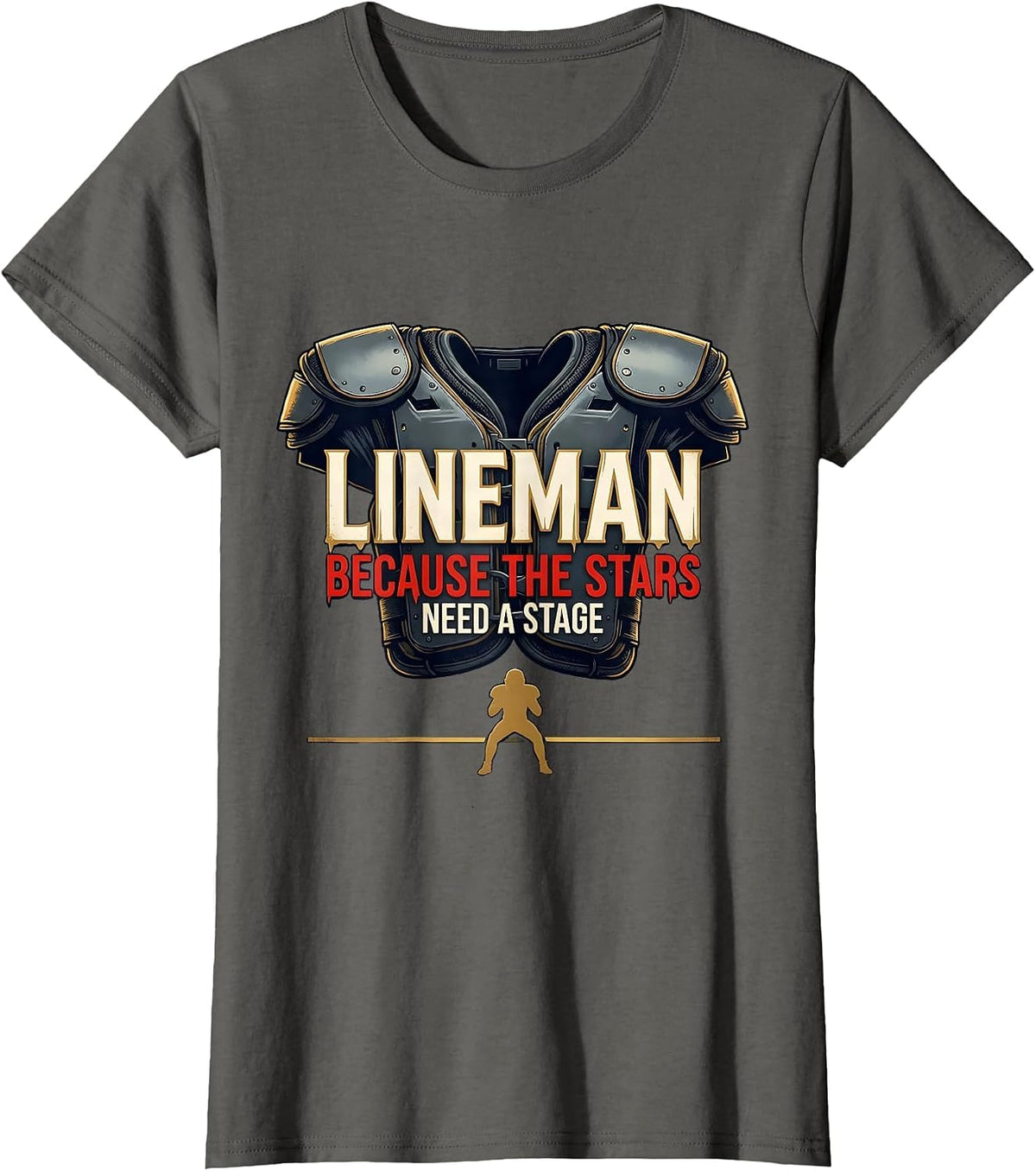 Women's Lineman Because The Stars Need A Stage Funny Football T-Shirt - Asphalt Grey