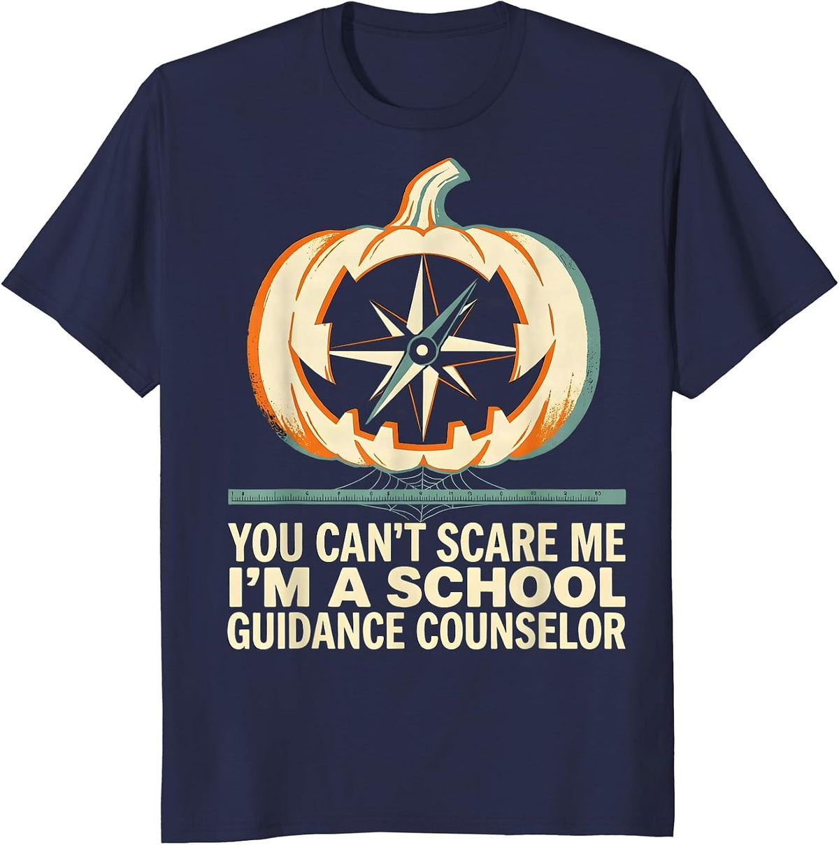 You Can't Scare Me I'm a School Guidance Counselor Funny T-Shirt - Navy Blue