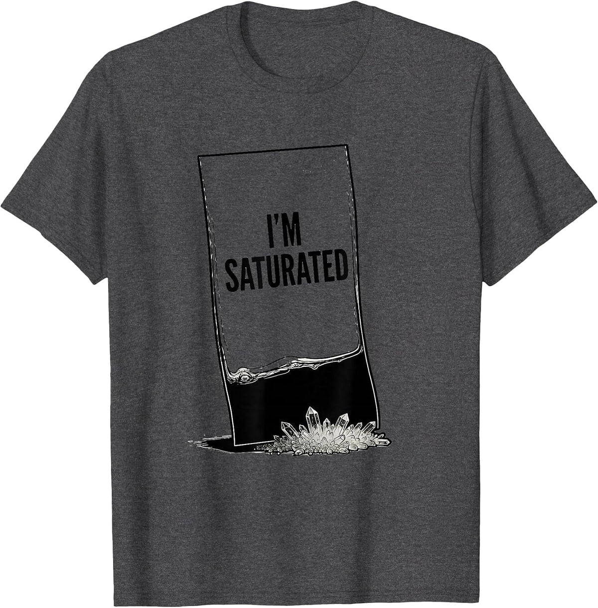 I'm Saturated Funny Chemistry Pun Science Teacher Gift T-Shirt - Dark Heather Grey