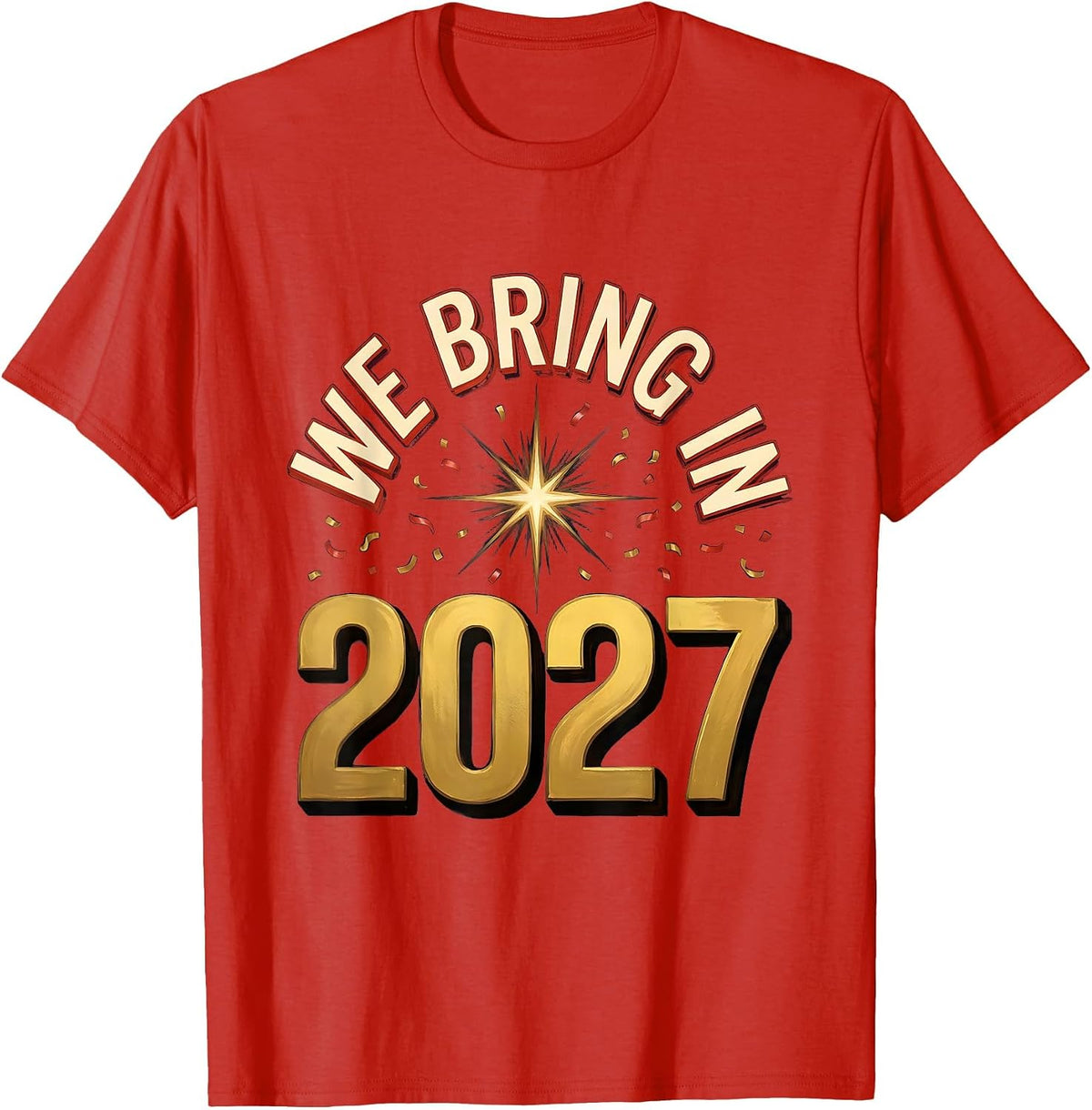 Men's We Bring In 2027 Sign Painter Showcard New Year Eve Party T-Shirt - Red