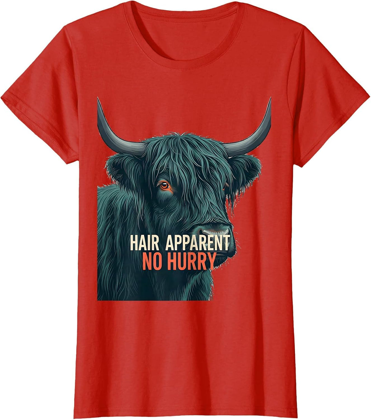 Women's Hair Apparent No Hurry Funny Highland Cow Farm Animal Lover T-Shirt - Red