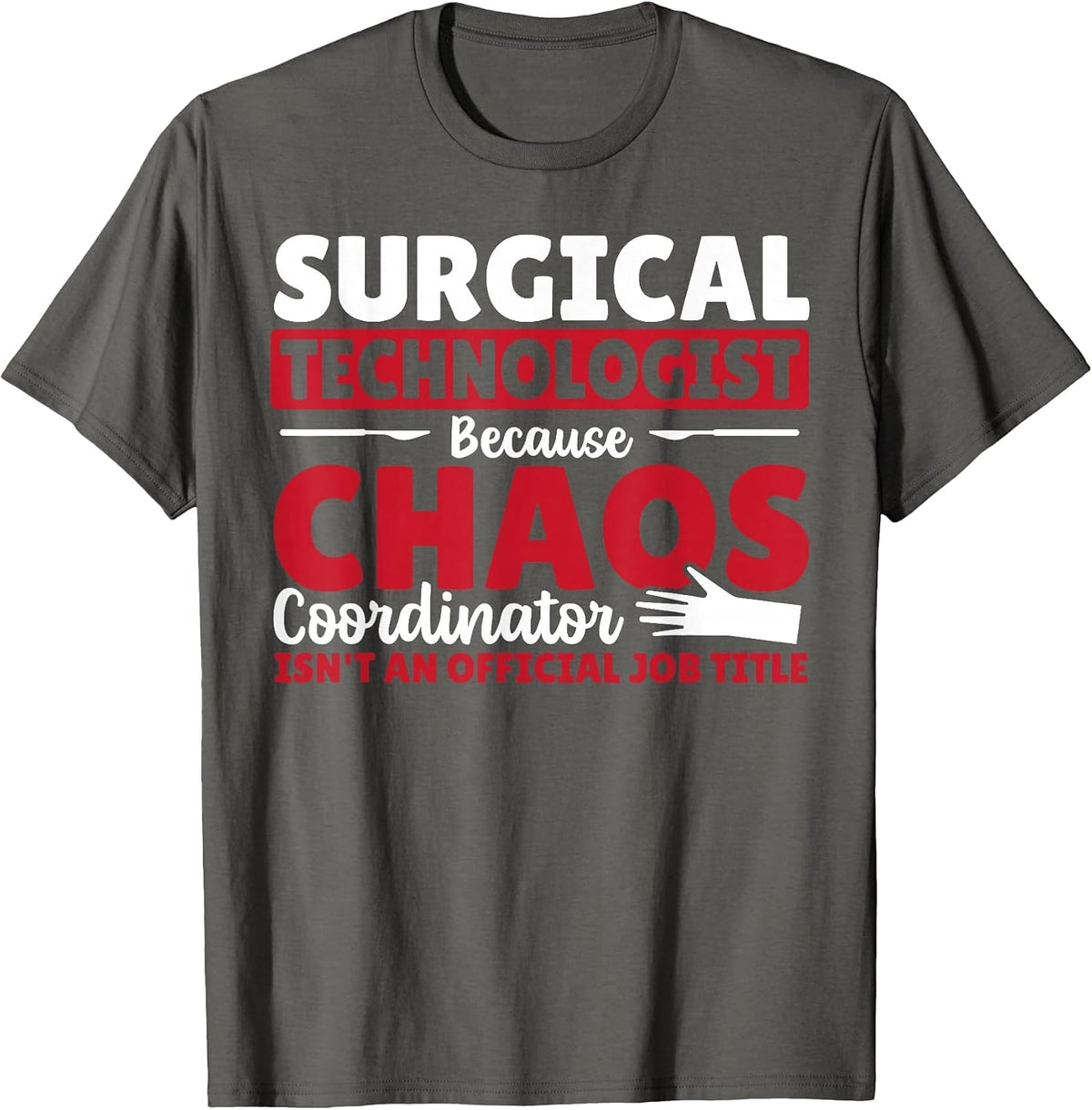 Surgical Technologist Chaos Coordinator Surgical Tech T-Shirt - Asphalt Grey